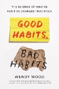Cover-Bild zum Titel 'Good Habits, Bad Habits' von 'Wendy Wood'