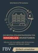 Cover-Bild zum Titel 'Die besten Steuerstrategien für Immobilieninvestoren' von 'Erik Renk, Till Carstens'