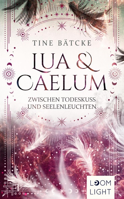 Lua und Caelum 3: Zwischen Todeskuss und Seelenleuchten - Tine Bätcke