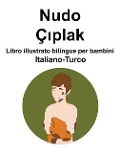 Italiano-Turco Nudo / Çıplak Libro illustrato bilingue per bambini - Richard Carlson
