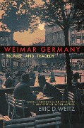 Cover-Bild zum Titel 'Weimar Germany' von 'Eric D. Weitz'