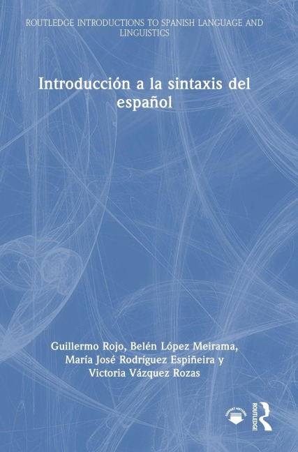 Introducción a la sintaxis del español - Guillermo Rojo, María José Rodríguez Espiñeira, Belén López Meirama