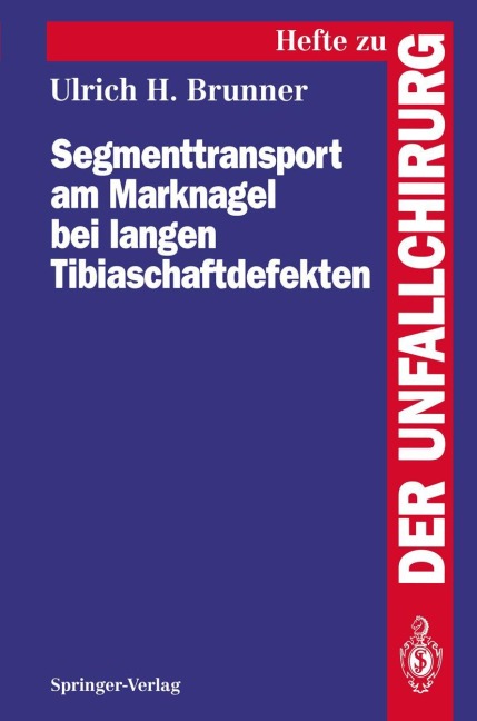 Segmenttransport am Marknagel bei langen Tibiaschaftdefekten - Ulrich H. Brunner