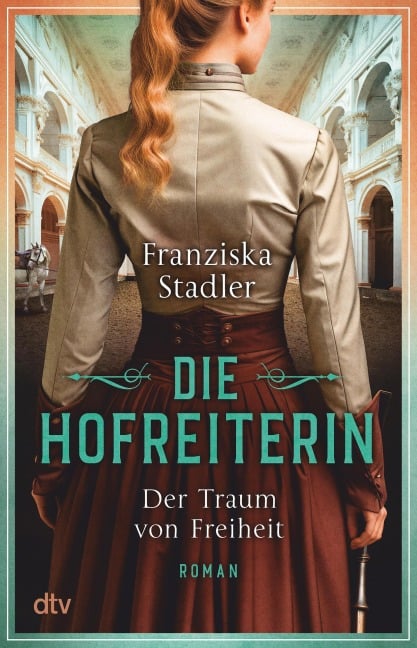 Die Hofreiterin - Der Traum von Freiheit - Franziska Stadler