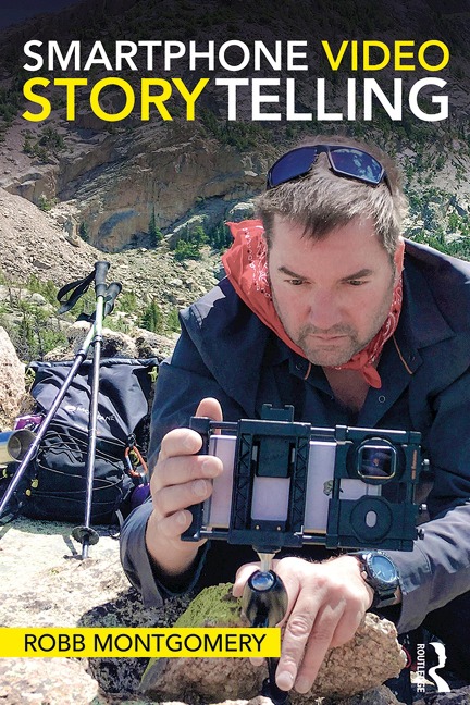 Smartphone Video Storytelling - Robb Montgomery