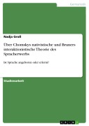 Cover-Bild zum Titel 'Über Chomskys nativistische und Bruners interaktionistische Theorie des Spracherwerbs' von 'Nadja Groß'