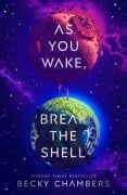 Cover-Bild zum Titel 'As You Wake, Break the Shell' von 'Becky Chambers'