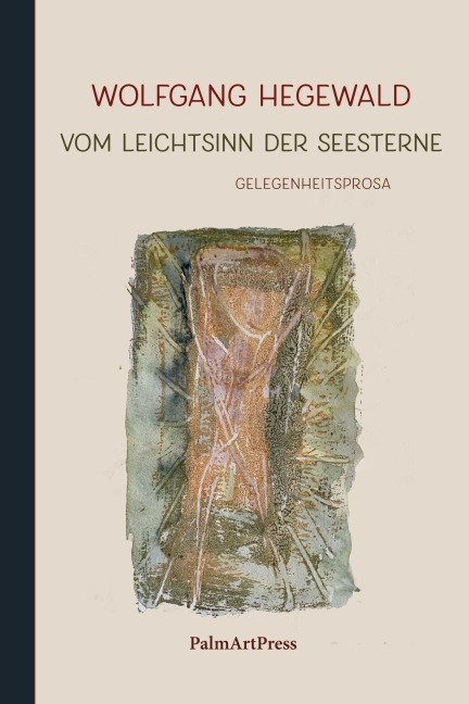 Vom Leichtsinn der Seesterne - Wolfgang Hegewald