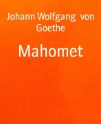 Mahomet - Johann Wolfgang von Goethe