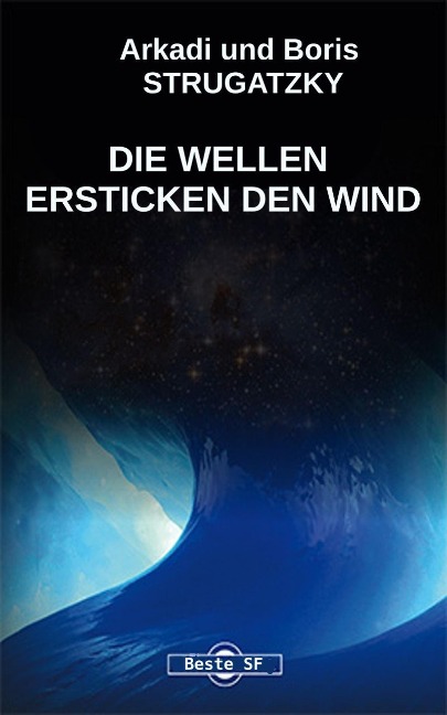 Die Wellen Ersticken Den Wind - Arkadi Strugatzki, Boris Strugatzki