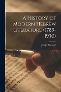 A History of Modern Hebrew Literature (1785-1930) - Joseph Klausner