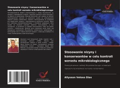 Cover-Bild zum Titel 'Stosowanie nizyny i konserwantów w celu kontroli wzrostu mikrobiologicznego' von 'Allysson Veloso Dias'