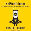McMindfulness Lib/E: How Mindfulness Became the New Capitalist Spirituality - Ronald E. Purser