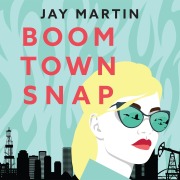 Cover-Bild zum Titel 'Boom Town Snap' von 'Jay Martin'