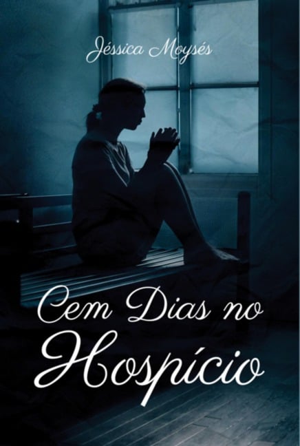 Cem Dias No Hospício - Jéssica Moysés