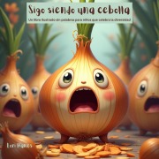 Cover-Bild zum Titel 'Sigo siendo una cebolla Un libro ilustrado sin palabras para niños que celebra la' von 'Lori Hanes'