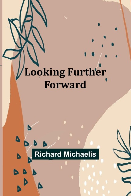 Looking Further Forward - Richard Michaelis