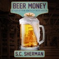 Cover-Bild zum Titel 'Beer Money Lib/E: A Tale of the Iowa City Beer Mafia' von 'S. C. Sherman'