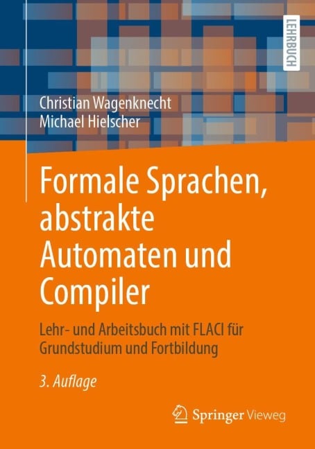 Formale Sprachen, abstrakte Automaten und Compiler - Michael Hielscher, Christian Wagenknecht