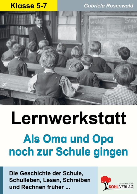 Lernwerkstatt Als Oma und Opa noch zur Schule gingen - Gabriela Rosenwald