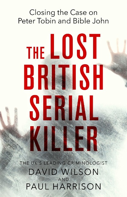 The Lost British Serial Killer - David Wilson, Paul Harrison
