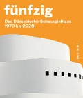 Fünfzig Jahre Düsseldorfer Schauspielhaus - 