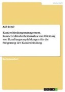 Cover-Bild zum Titel 'Kundenbindungsmanagement. Kundenzufriedenheitsanalyse zur Ableitung von Handlungsempfehlungen für die Steigerung der Kundenbindung' von 'Asil Demir'