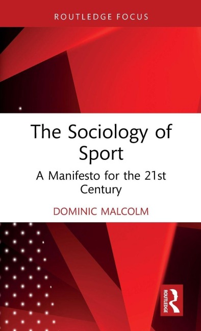 The Sociology of Sport - Dominic Malcolm