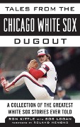 Cover-Bild zum Titel 'Tales from the Chicago White Sox Dugout' von 'Ron Kittle, Bob Logan'
