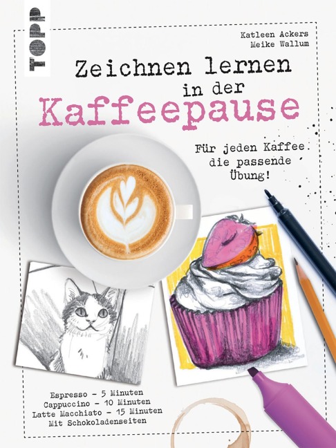 Zeichnen lernen in der Kaffeepause - Katleen Ackers, Meike Wallum