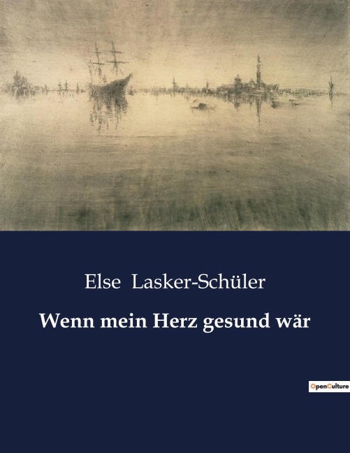 Wenn mein Herz gesund wär - Else Lasker-Schüler