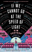 Cover-Bild zum Titel 'If We Cannot Go at the Speed of Light' von 'Kim Choyeop'