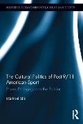 Cover-Bild zum Titel 'The Cultural Politics of Post-9/11 American Sport' von 'Michael Silk'