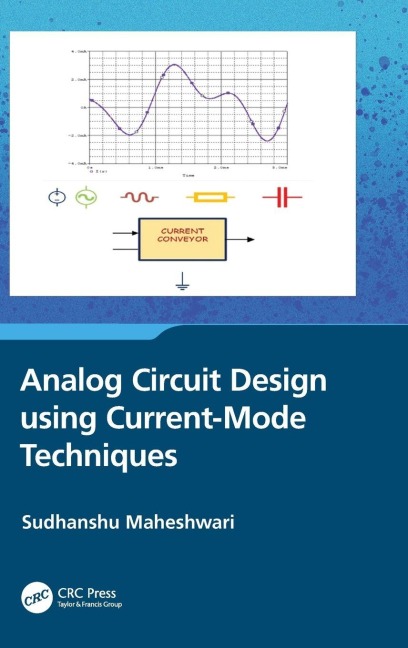 Analog Circuit Design using Current-Mode Techniques - Sudhanshu Maheshwari