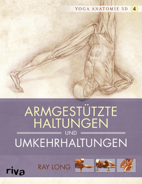 Yoga-Anatomie 3D: Armgestützte Haltungen und Umkehrhaltungen - Ray Long