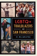 Cover-Bild zum Titel 'LGBTQ+ Trailblazers of San Francisco' von 'William Lipsky'