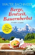 Cover-Bild zum Titel 'Berge, Brotzeit, Bauernherbst' von 'Walter Bachmeier'