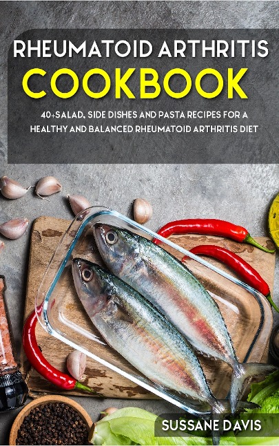 Rheumatoid Arthritis Cookbook - Sussane Davis