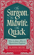 Cover-Bild zum Titel 'The Surgeon, The Midwife, The Quack' von 'Alanna Skuse'