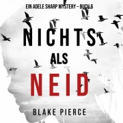 Cover-Bild zum Titel 'Nichts als Neid (Ein Adele Sharp Mystery ¿ Buch 6)' von 'Blake Pierce'