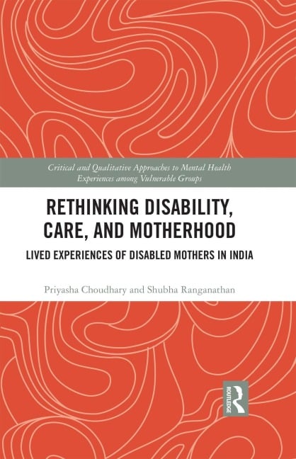 Rethinking Disability, Care, and Motherhood - Priyasha Choudhary, Shubha Ranganathan