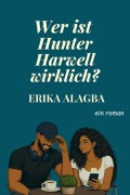 Cover-Bild zum Titel 'Wer ist Hunter Harwell wirklich?' von 'Erika Alagba'