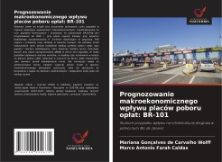 Cover-Bild zum Titel 'Prognozowanie makroekonomicznego wp¿ywu placów poboru op¿at: BR-101' von 'Mariana Gonçalves de Carvalho Wolff, Marco Antonio Farah Caldas'