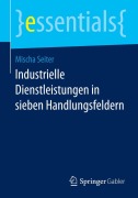 Cover-Bild zum Titel 'Industrielle Dienstleistungen in sieben Handlungsfeldern' von 'Mischa Seiter'