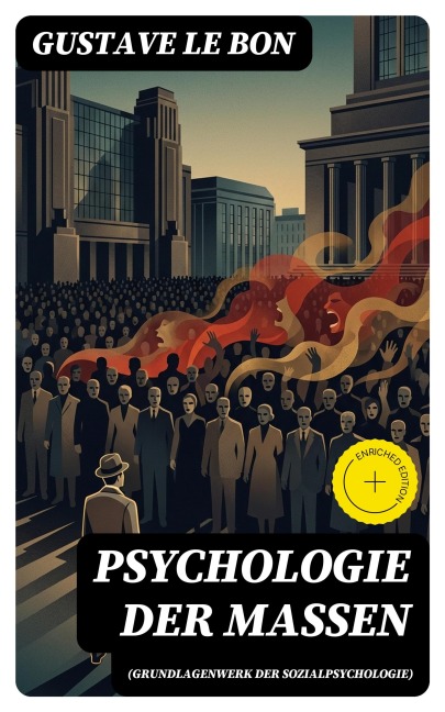 Psychologie der Massen (Grundlagenwerk der Sozialpsychologie) - Gustave Le Bon