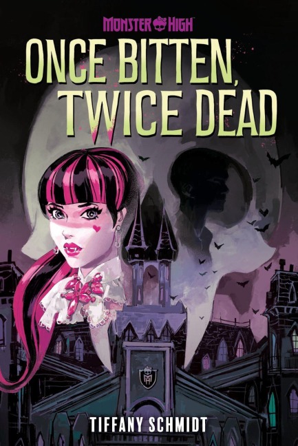 Once Bitten, Twice Dead (A Monster High YA Novel) - Tiffany Schmidt