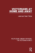 Cover-Bild zum Titel 'Victorians at Home and Away' von 'Janet Phillips, Peter Phillips'