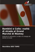 Cover-Bild zum Titel 'Bambini e Colle: realtà di strada al Grand Marché di Niamey' von 'Nouridine Ado Tamo'