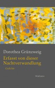 Cover-Bild zum Titel 'Erfasst von dieser Nachtverwandlung' von 'Dorothea Grünzweig'