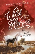 Cover-Bild zum Titel 'Wild Horses - Dem Glück entgegen' von 'Helen Martins'